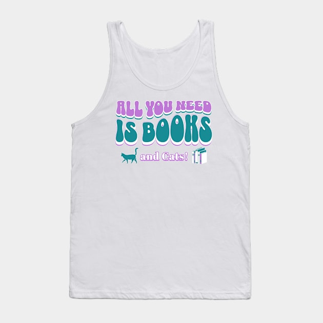 All you need is books and cats Tank Top by New Day Prints